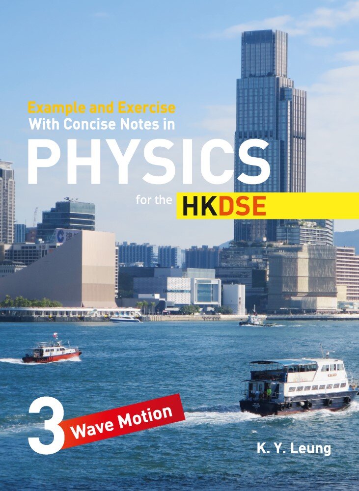 Example and Exercise with Concise Notes in Physics for the HKDSE - Book 3 - Wave Motion