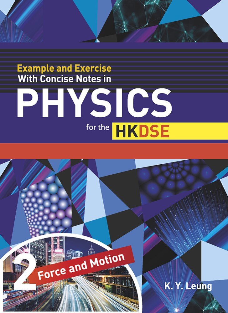 Example and Exercise with Concise Notes in Physics for the HKDSE - Book 2 - Force and Motion