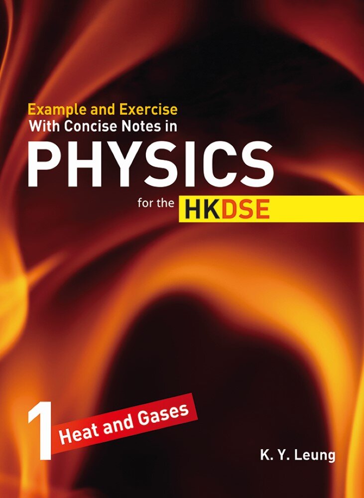 Example and Exercise with Concise Notes in Physics for the HKDSE - Book 1 - Heat and Gases